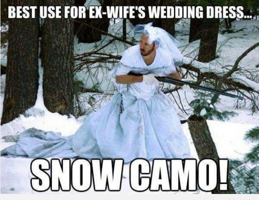 Best-Use-Ex-Wifes-Wedding-Dress-Funny-Hunting-Meme-Image.jpg